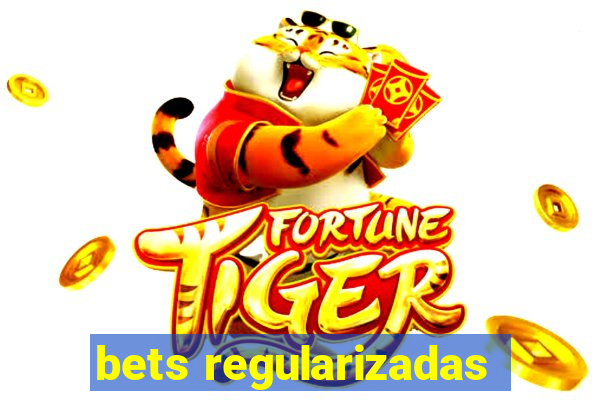 bets regularizadas